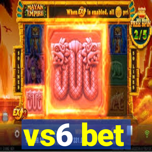 vs6 bet